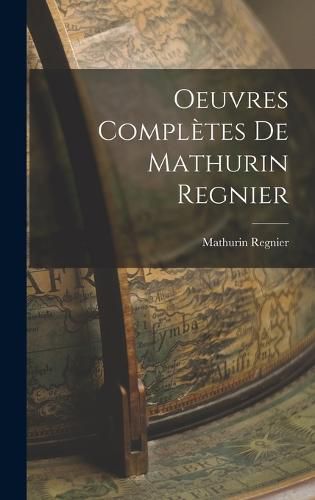 Oeuvres Completes de Mathurin Regnier