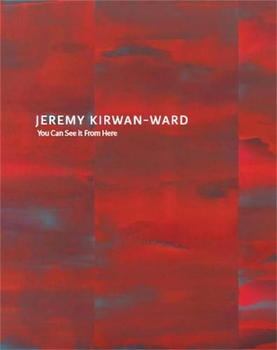 Jeremy Kirwan-Ward: You Can See It From Here