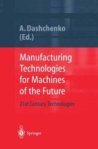 Cover image for Manufacturing Technologies for Machines of the Future: 21st Century Technologies