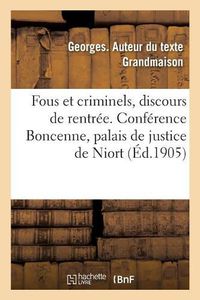 Cover image for Fous Et Criminels, Discours de Rentree. Conference Boncenne, Palais de Justice de Niort