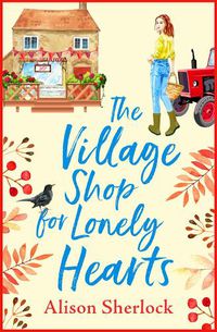 Cover image for The Village Shop for Lonely Hearts: The perfect feel-good read from Alison Sherlock