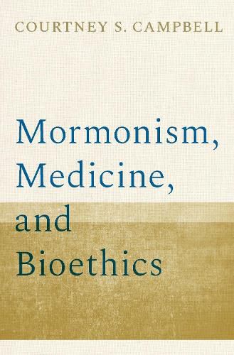 Cover image for Mormonism, Medicine, and Bioethics