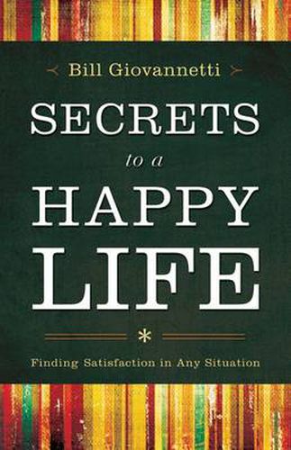 Cover image for Secrets to a Happy Life: Finding Satisfaction in Any Situation