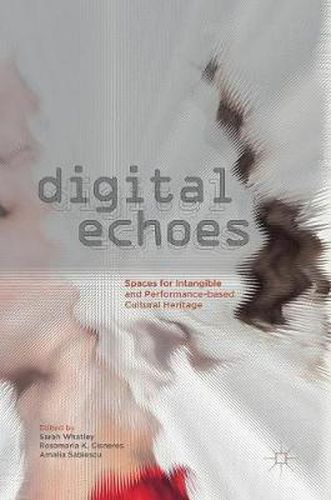 Cover image for Digital Echoes: Spaces for Intangible and Performance-based Cultural Heritage