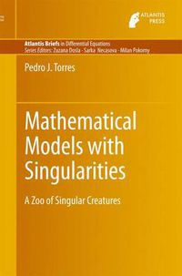 Cover image for Mathematical Models with Singularities: A Zoo of Singular Creatures