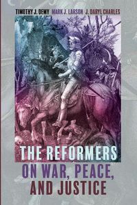 Cover image for The Reformers on War, Peace, and Justice