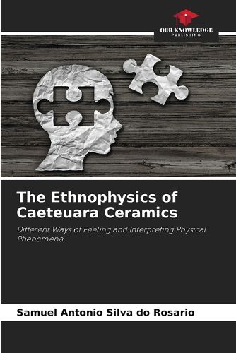 Cover image for The Ethnophysics of Caeteuara Ceramics