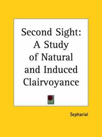 Cover image for Second Sight: A Study of Natural and Induced Clairvoyance