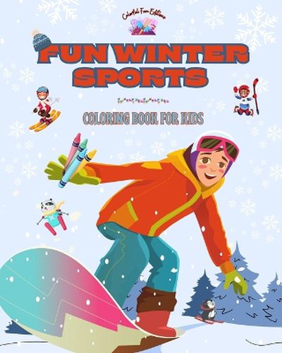 Cover image for Fun Winter Sports - Coloring Book for Kids - Creative and Joyful Designs to Promote Sports during the Snow Season