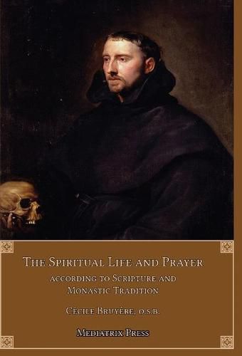 Cover image for The Spiritual Life and Prayer: Acording to Holy Scripture and Monastic Tradition