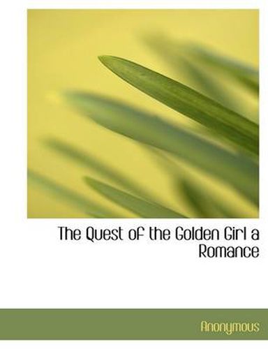 Cover image for The Quest of the Golden Girl a Romance