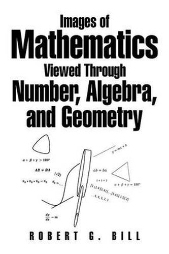 Images of Mathematics Viewed Through Number, Algebra, and Geometry