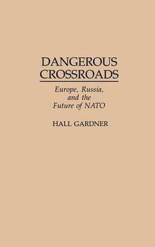 Dangerous Crossroads: Europe, Russia, and the Future of NATO