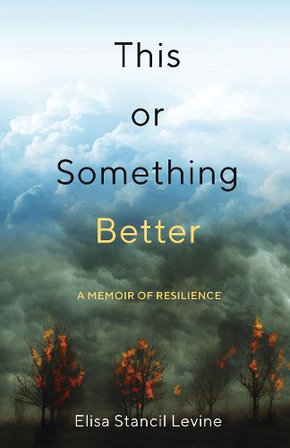 Cover image for This or Something Better: A Memoir of Resilience