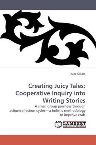 Cover image for Creating Juicy Tales: Cooperative Inquiry Into Writing Stories