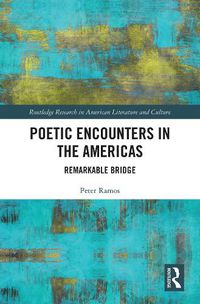 Cover image for Poetic Encounters in the Americas: Remarkable Bridge