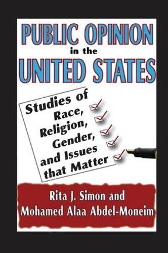 Cover image for Public Opinion in the United States: Studies of Race, Religion, Gender, and Issues That Matter