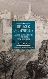 Cover image for Dialectic of Separation: Judaism and Philosophy in the Work of Salomon Munk