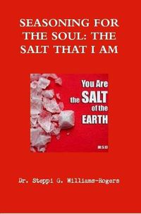 Cover image for SEASONING FOR THE SOUL, THE SALT THAT I AM