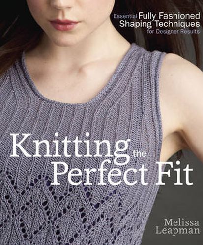 Cover image for Knitting the Perfect Fit: Essential Fully Fashioned Shaping Techniques for Designer Results