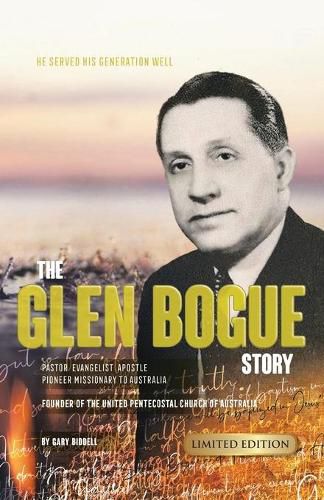 Cover image for The Glen Bogue Story: Founder of the United Pentecostal Church of Australia