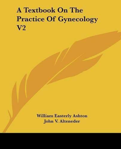 Cover image for A Textbook On The Practice Of Gynecology V2