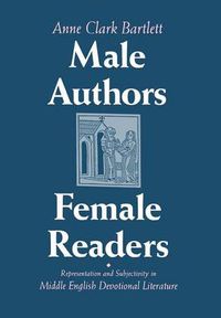 Cover image for Male Authors, Female Readers: Representation and Subjectivity in Middle English Devotional Literature