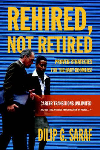 Cover image for Rehired, Not Retired: Proven Strategies for the Baby Boomers!