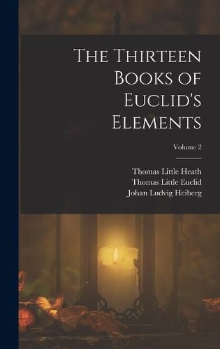 The Thirteen Books of Euclid's Elements; Volume 2