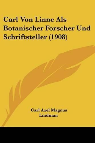 Cover image for Carl Von Linne ALS Botanischer Forscher Und Schriftsteller (1908)