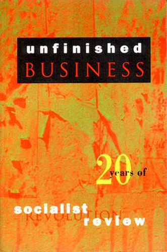 Unfinished Business: Twenty Years of Socialist Review