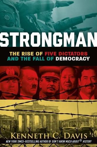 Strongman: The Rise of Five Dictators and the Fall of Democracy