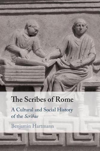 Cover image for The Scribes of Rome: A Cultural and Social History of the Scribae