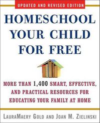 Cover image for Homeschool Your Child for Free: More Than 1,400 Smart, Effective, and Practical Resources for Educating Your Family at Home