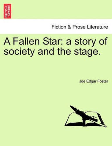 Cover image for A Fallen Star: A Story of Society and the Stage.