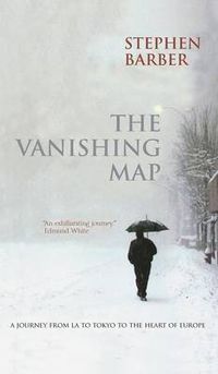 Cover image for The Vanishing Map: A Journey from LA to Tokyo to the Heart of Europe