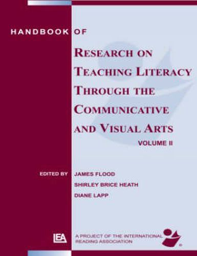 Handbook of Research on Teaching Literacy Through the Communicative and Visual Arts, Volume II: A Project of the International Reading Association