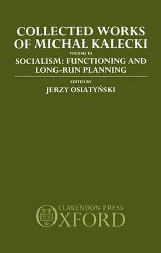 Cover image for Collected Works of Michal Kalecki: Volume III. Socialism: Functioning and Long-Run Planning