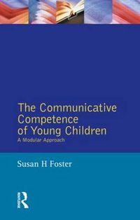 Cover image for The Communicative Competence of Young Children: A Modular Approach