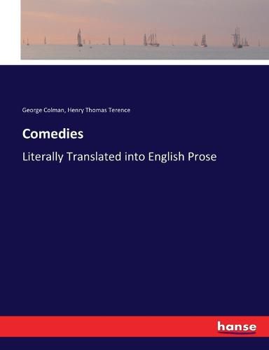 Comedies: Literally Translated into English Prose