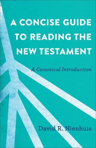 Cover image for A Concise Guide to Reading the New Testament - A Canonical Introduction