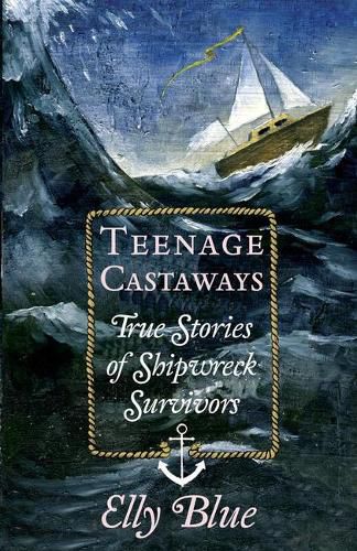 Cover image for Teenage Castaways: True Stories of Shipwreck Survivors