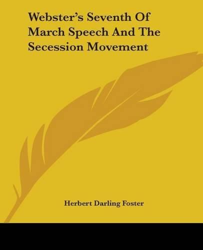 Cover image for Webster's Seventh Of March Speech And The Secession Movement