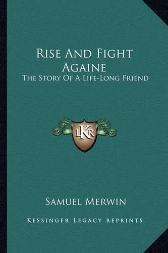 Rise and Fight Againe: The Story of a Life-Long Friend