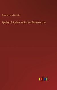 Cover image for Apples of Sodom. A Story of Mormon Life