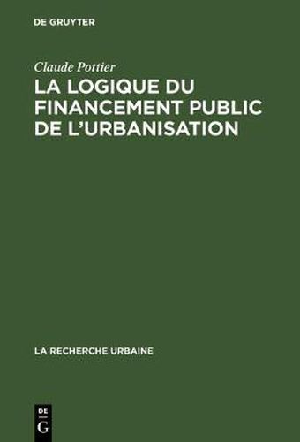 La Logique Du Financement Public de l'Urbanisation