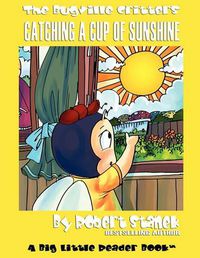 Cover image for Catching a Cup of Sunshine: Buster Bee's Adventures