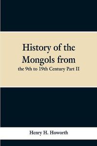 Cover image for History of the Mongols from the 9th to 19th Century Part II. The So-called Tartars of Russia and Central Asia