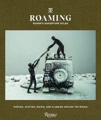 Cover image for Roaming: Roark's Adventure Atlas : Surfing, Skating, Riding, and Climbing Around the World