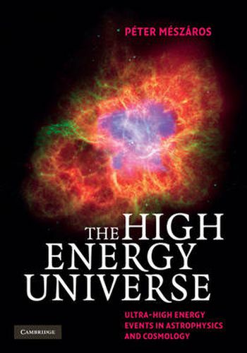 The High Energy Universe: Ultra-High Energy Events in Astrophysics and Cosmology